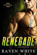 Renegade (The Mercenaries #1) by Raven White