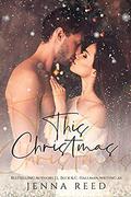 This Christmas : A Enemy to Lover Holiday Novella by Cassandra Hallman