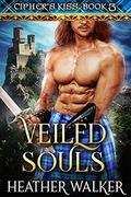 Veiled Souls  : A Scottish Highlander Time Travel Romance (Cipher's Kiss #3) by Heather Walker