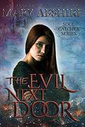 The Evil Next Door: Soul Catcher #6 by Mary Abshire