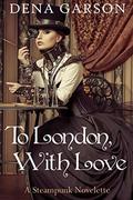 To London, With Love by Dena Garson