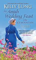 An Amish Wedding Feast on Ice Mountain (Ice Mountain #6) by Kelly Long