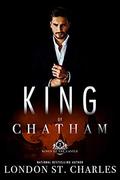 King of Chatham (Kings of the Castle #2) by London St. Charles