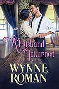 A Husband Returned (The Men of Wicked Sorrow #1) by Wynne Roman