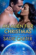 An Alien For Christmas (Zerconian Warriors #16) by Sadie Carter