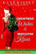 Christmas Kisses & Mistletoe Wishes - A Holiday Romance Boxed Set by Kate Kisset