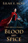 Blood and Spice  (The Witch, The Shifter, The Vampire) by Lilah E. Noir