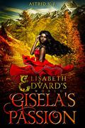 Gisela's Passion by Astrid V.J.