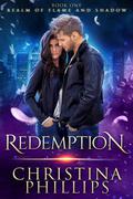 Redemption (Realm of Flame and Shadow #1) by Christina Phillips