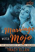 A Marriage with Mojo (The Adventures of Anabel Axelrod #9) by Tracy Ellen