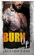 Burn Up (Steel Veins #2) by Jackson Kane
