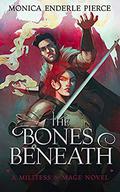 The Bones Beneath (A Militess and Mage Novel #3) by Monica Enderle Pierce