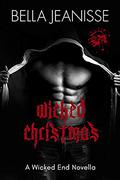 Wicked Christmas: A Wicked End Novella Prequel by Bella Jeanisse