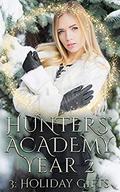 Holiday Gifts (Hunters' Academy Year 2 #3) by Ivy Hearne