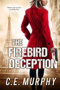 The Firebird Deception: Author's Preferred Edition (The Strongbox Chronicles #2) by C.E. Murphy