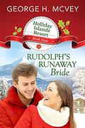 Rudolph's Runaway Bride (Holliday Islands Resort #9) by George H. McVey