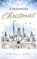 A Beauwater Christmas (Love's Christmas Past) by Rachel A. James