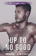 Up to No Good by Annabella Michaels
