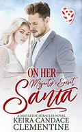 On Her Majesty's Secret Santa: A Christmas Romance (Mistletoe Miracles #2) by Keira Candace Clementine