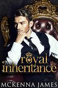 Royal Inheritance by McKenna James