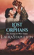 Lost Orphans: An Orphan Train Story (American West #6) by Laura Stapleton