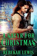 A Satyr for Christmas (The Cursed Satyroi #5.5) by Rebekah Lewis