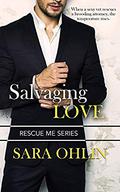 Salvaging Love (Rescue Me #1) by Sara Ohlin