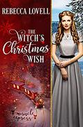 The Witch's Christmas Wish (Miracle Express #9) by Rebecca Lovell