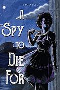 A Spy to Die For: A cozy British spy romance (Secret Agent Benjy Green #1) by Vic Neal