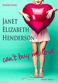 Can't Buy Me Love: Romantic Comedy by Janet Elizabeth Henderson