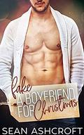 A  (Fake) Boyfriend for Christmas by Sean Ashcroft