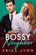 Bossy Neighbor by Erika Lynn