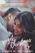Sweet Christmas: A Second Chance Short Story (Montana Matchmakers #1) by Reina M. Williams