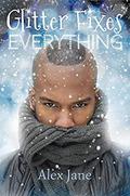 Glitter Fixes Everything (Christmas Fixes Everything #2) by Alex Jane