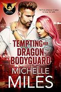 Tempting Her Dragon Bodyguard (Dragon Protectors #3) by Michelle Miles