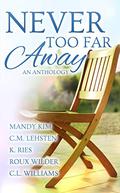 Never Too Far Away Anthology by K. Ries