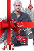 Up to Snow Good: A Very Alpha Christmas Book 5 by Sydney Aaliyah Michelle