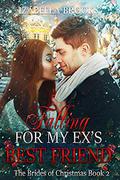 Falling in love with my ex’s best: BWWM Romance (The Brides Of Christmas #2) by Izabella Brooks