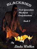 Blackbird (Next Generation Blackfoot Confederation #2) by Linda Walker