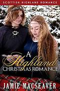 A Highland Christmas Romance by Jamie MacSeaver