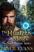 The Hunter’s Mage (The Death Hunters #1) by Bryce Evans
