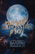 Mason's Impossible Prey by Raneem Hasan
