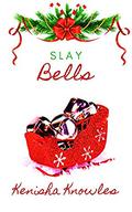Slay Bells: A Very Short...Short (A Short...Short #7) by Kenisha Knowles