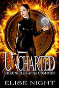 Uncharted (Chronicles of the Common #4) by Elise Night