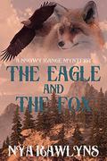 The Eagle and the Fox (A Snowy Range Mystery #1) by Nya Rawlyns