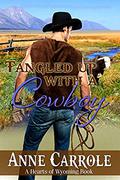 Tangled Up with A Cowboy (Hearts of Wyoming #5) by Anne Carrole