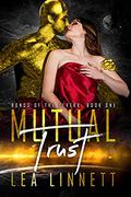 Mutual Trust: A Sci Fi Alien Romance (Bonds of the Levekk #1) by Lea Linnett