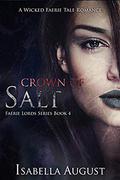 Crown of Salt (Faerie Lords #4) by Isabella August