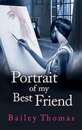 Portrait of My Best Friend by Bailey Thomas