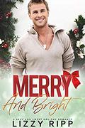 Merry and Bright: A Sexy and Sweet Holiday Romance by Lizzy Ripp